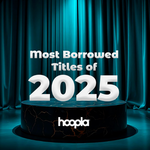 Hoopla promotional graphic titled Most Borrowed Titles of 2025